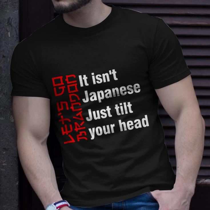Lets Go Brandon It Isnt Japanese Just Tilt Your Head Unisex T-Shirt Gifts for Him