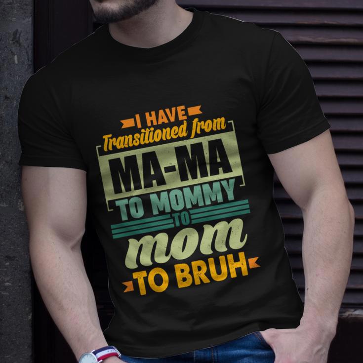 Ma-Ma To Mommy To Mom To Bruh Unisex T-Shirt Gifts for Him