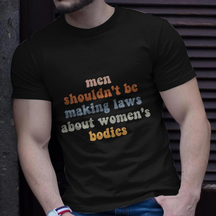Men Shouldnt Be Making Laws About Womens Bodies Feminist Unisex T-Shirt Gifts for Him