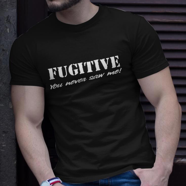 Mens Funny Tshirt Fugitive You Never Saw Me Tshirt Unisex T-Shirt Gifts for Him