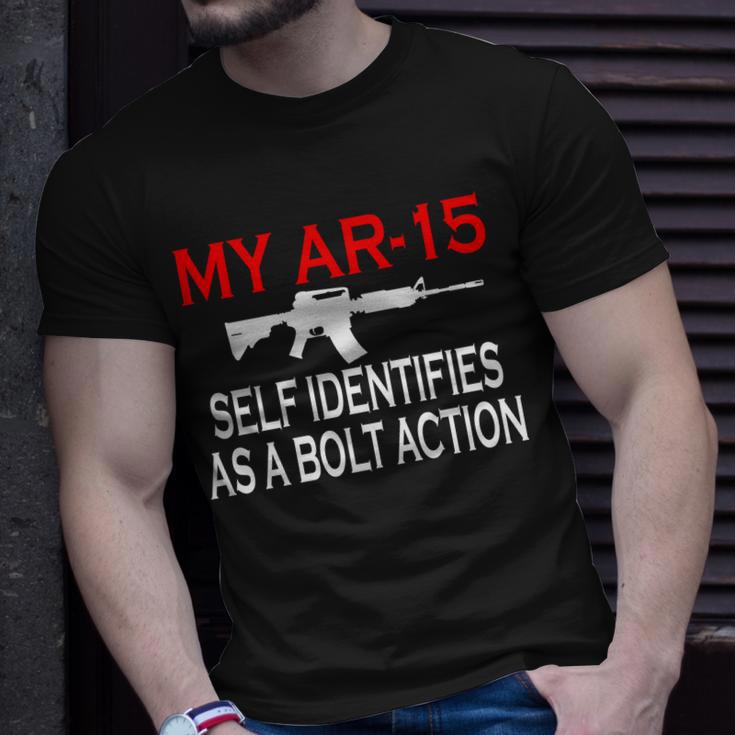 My Ar-15 Self Identifies As A Bolt Action Tshirt Unisex T-Shirt Gifts for Him