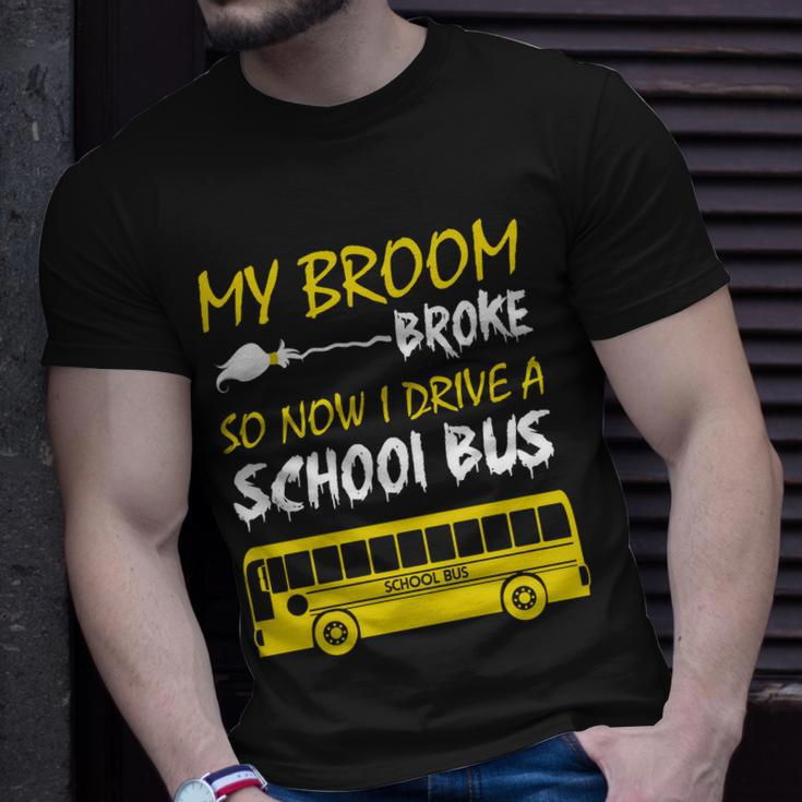 My Broom Broke So Now I Drive A School Bus Unisex T-Shirt Gifts for Him