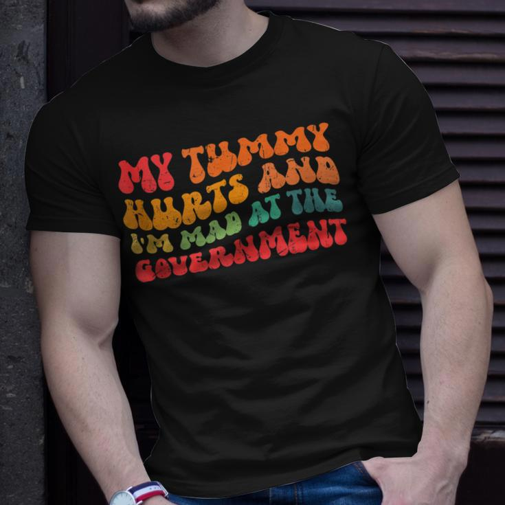 My Tummy Hurts And Im Mad At The Government Unisex T-Shirt Gifts for Him