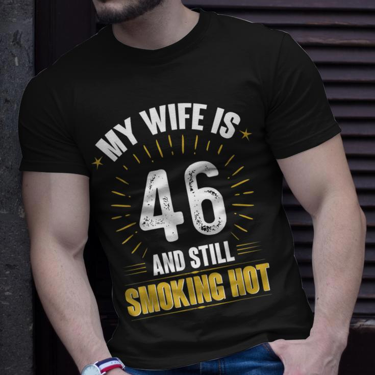 My Wife Is 46 And Still Smoking Hot Wifes 46Th Birthday Unisex T-Shirt Gifts for Him