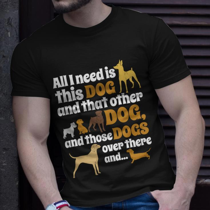 All I Need Is This Dog That Other Dog And Those Dogs T-Shirt Gifts for Him