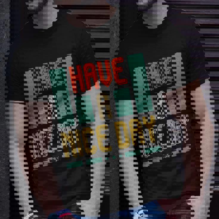 Have A Nice Day T-shirt Gifts for Him