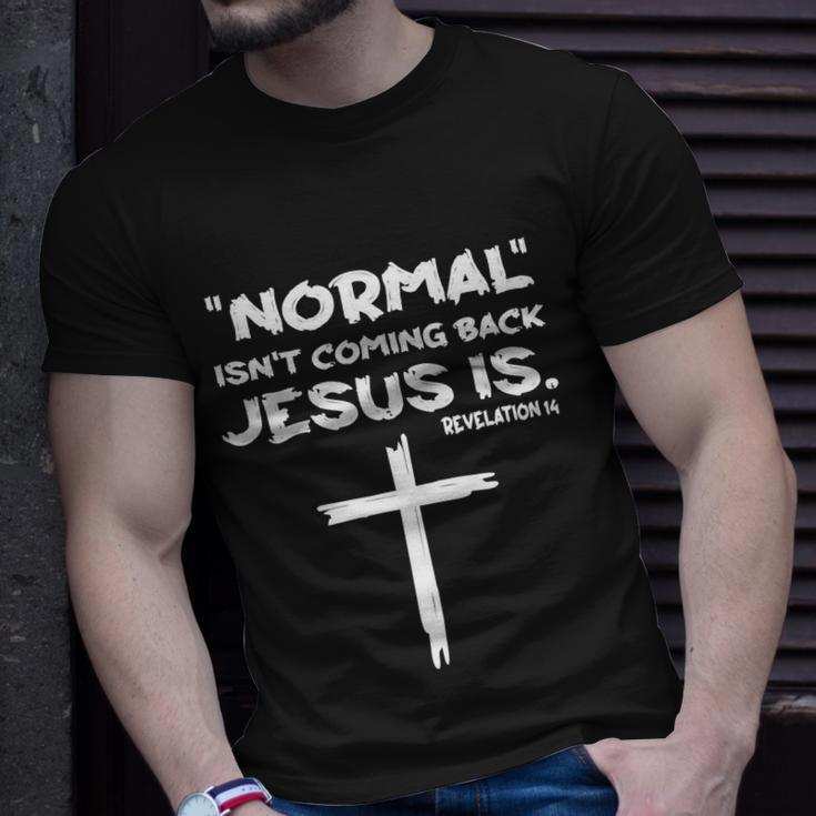 Normal Isnt Coming Back Jesus Is Tshirt Unisex T-Shirt Gifts for Him