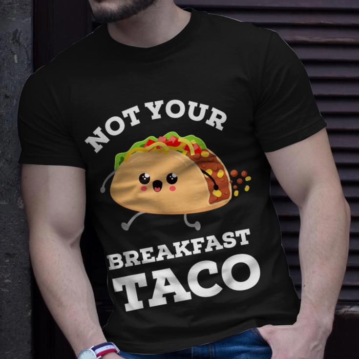 Not Your Breakfast Taco We Are Not Tacos Mexican Food Unisex T-Shirt Gifts for Him