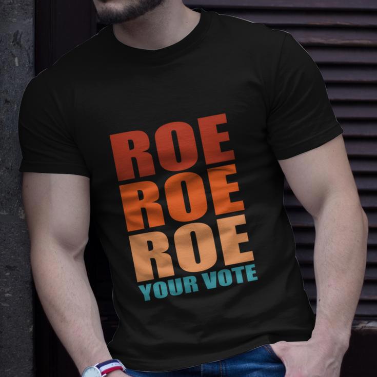 Roe Roe Roe Your Vote | Pro Roe | Protect Roe V Wade Unisex T-Shirt Gifts for Him