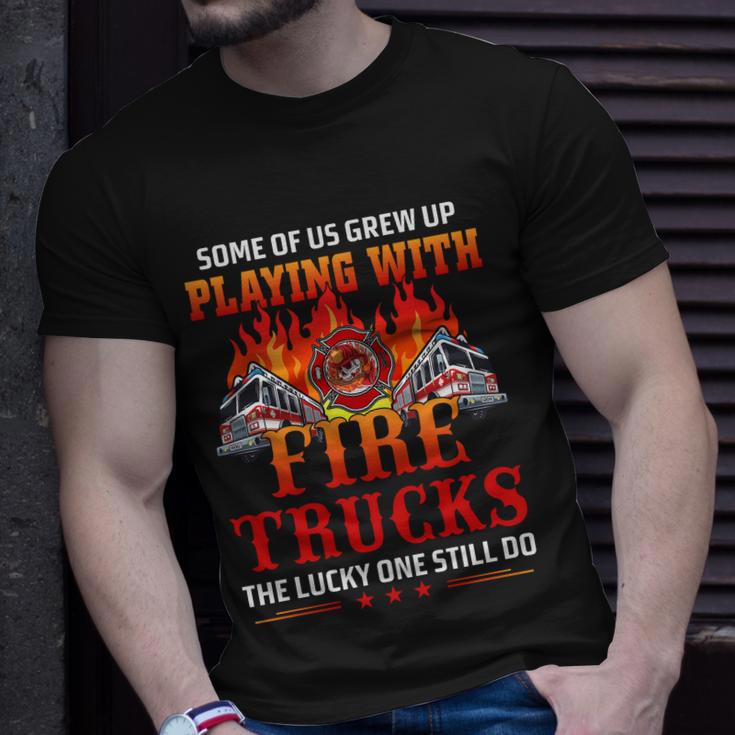 Some Of Us Grew Up Playing With Fire Trucks The Lucky One Still Do Unisex T-Shirt Gifts for Him