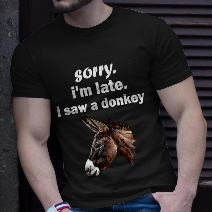 Sorry Im Late I Saw A Donkey Funny Donkey Gift Unisex T-Shirt Gifts for Him
