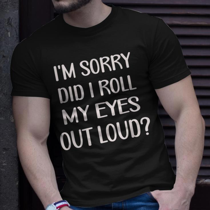 Im Sorry Did I Roll My Eyes Out Loud T-shirt Gifts for Him