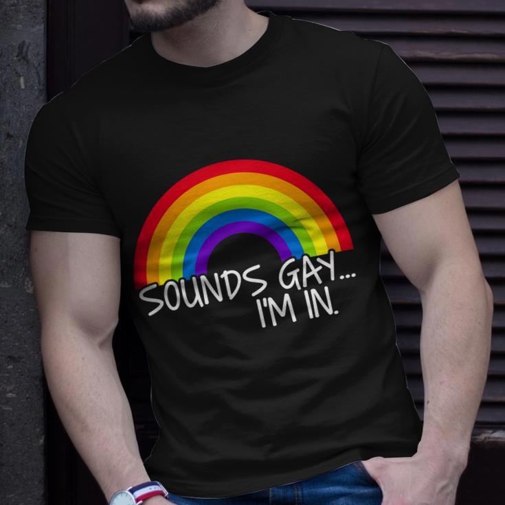 Sounds Gay Im In Funny Lgbt Tshirt Unisex T-Shirt Gifts for Him
