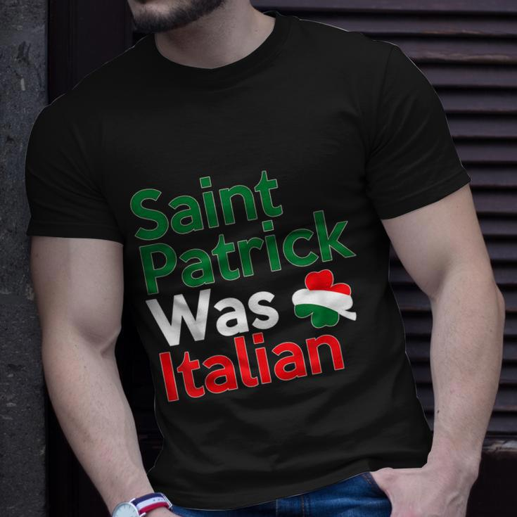 St Patrick Was Italian Saint Patricks Day Unisex T-Shirt Gifts for Him