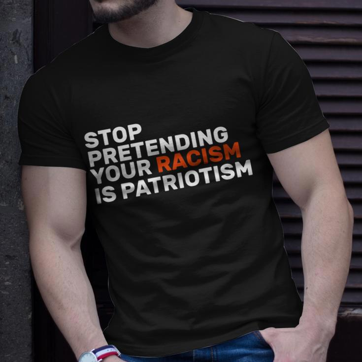 Stop Pretending Your Racism Is Patriotic Tshirt Unisex T-Shirt Gifts for Him