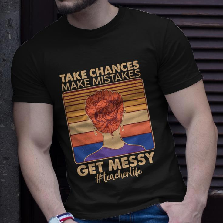 Take Chances Make Mistakes Get Messy Teacher Life Tshirt Unisex T-Shirt Gifts for Him
