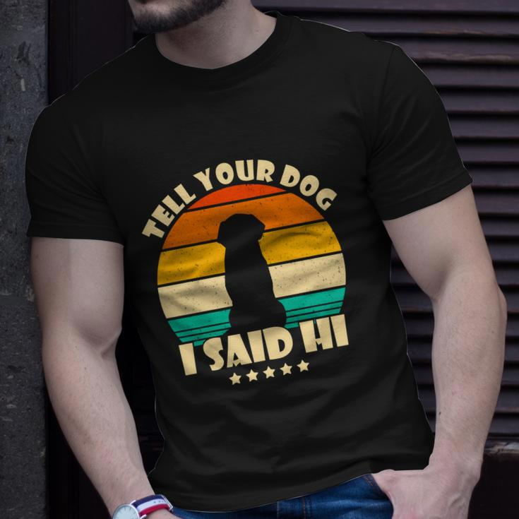 Tell Your Dog I Said Hi Funny Retro Unisex T-Shirt Gifts for Him