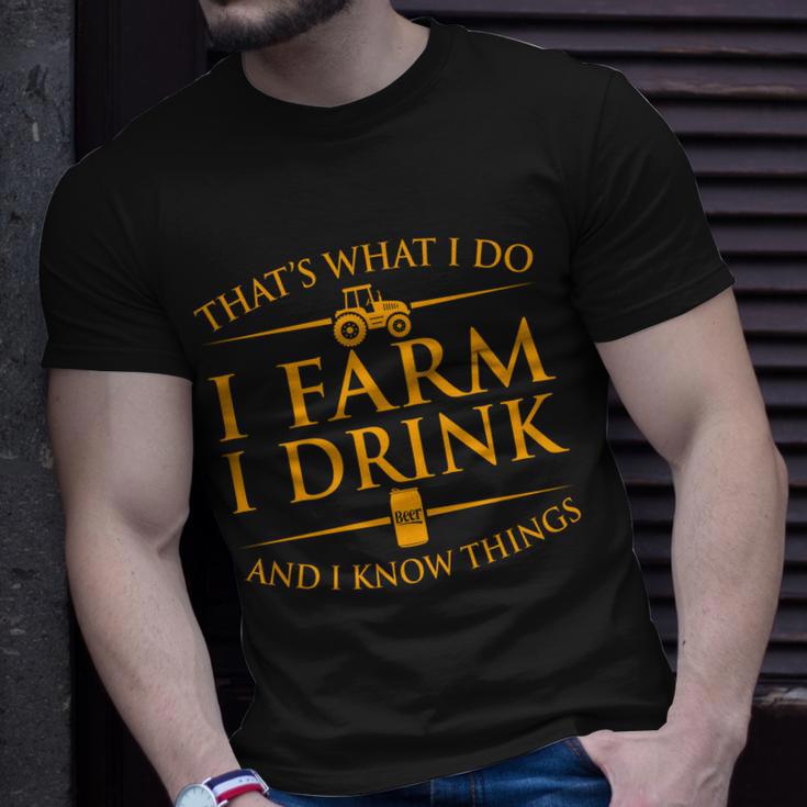 Thats What I Do I Farm I Drink And I Know Things Unisex T-Shirt Gifts for Him