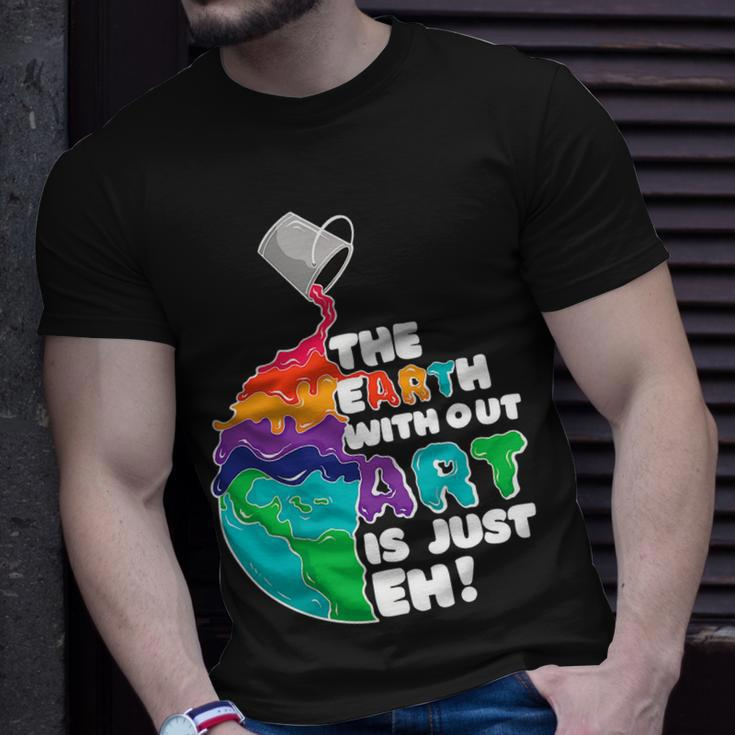 The Earth Without Art Is Just Eh Color Planet Funny Teacher Unisex T-Shirt Gifts for Him