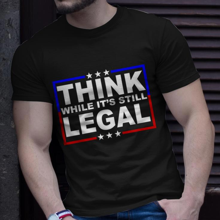 Think While Its Still Legal Logo Tshirt Unisex T-Shirt Gifts for Him
