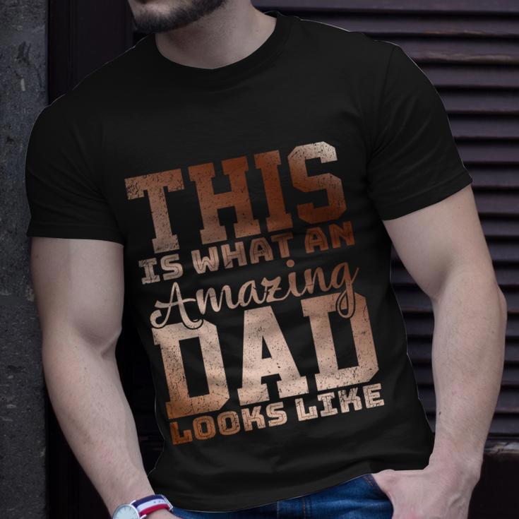 This Is What An Amazing Dad Looks Like Gift Unisex T-Shirt Gifts for Him