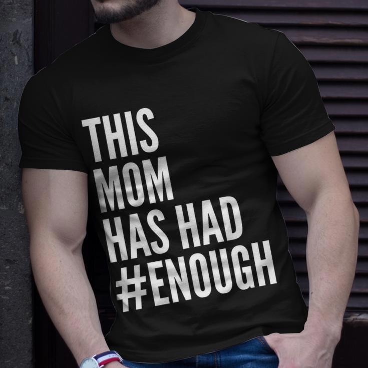 This Mom Has Had Enough Tshirt Unisex T-Shirt Gifts for Him