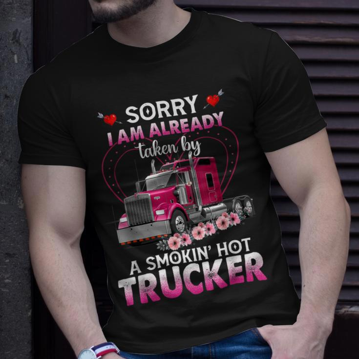 Trucker Truck Sorry I Am Already Taken By A Smokin Hot Trucker Unisex T-Shirt Gifts for Him