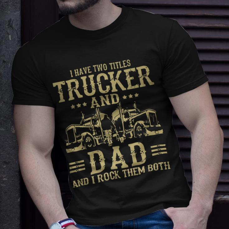 Trucker Trucker And Dad Quote Semi Truck Driver Mechanic Funny_ Unisex T-Shirt Gifts for Him