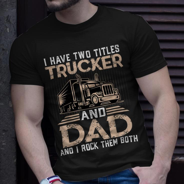 Trucker Trucker And Dad Quote Semi Truck Driver Mechanic Funny_ V3 Unisex T-Shirt Gifts for Him