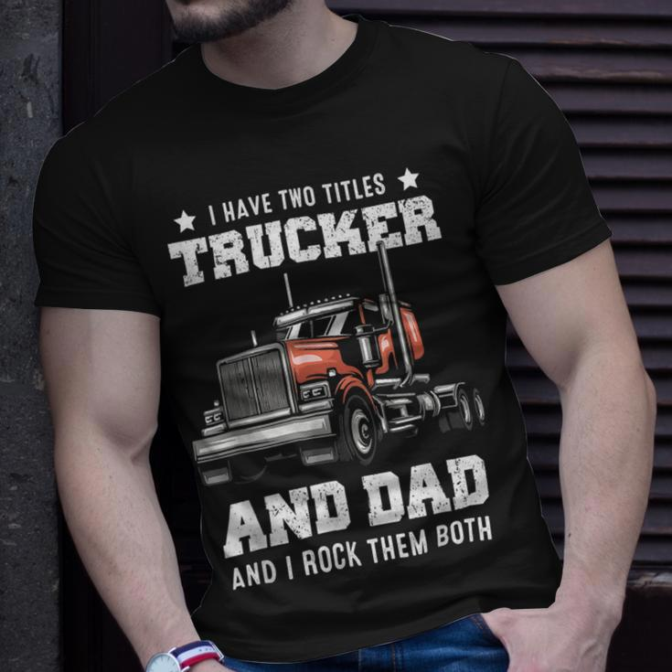 Trucker Trucker And Dad Quote Semi Truck Driver Mechanic Funny_ V4 Unisex T-Shirt Gifts for Him
