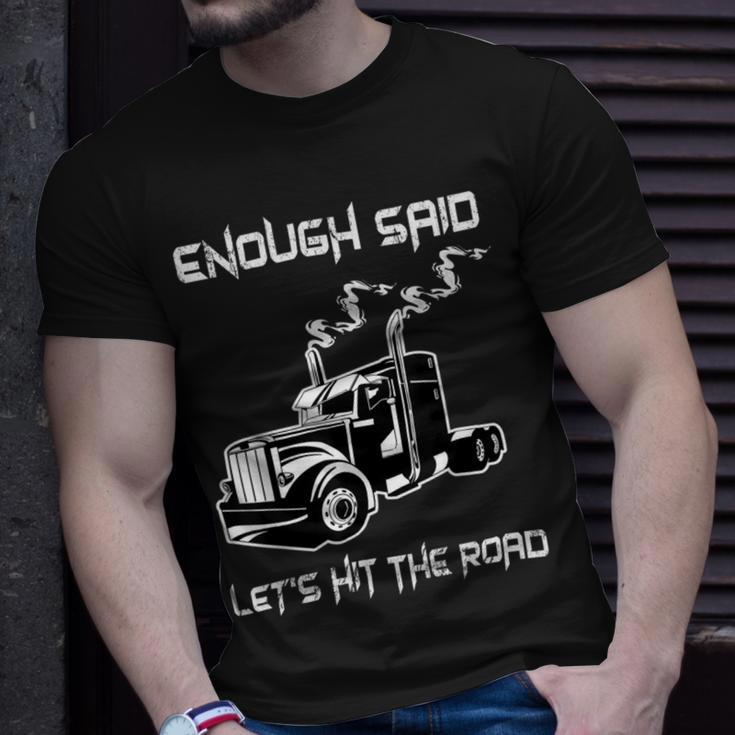 Trucker Trucker Enough Said Lets Hit The Road Truck Driver Trucking Unisex T-Shirt Gifts for Him