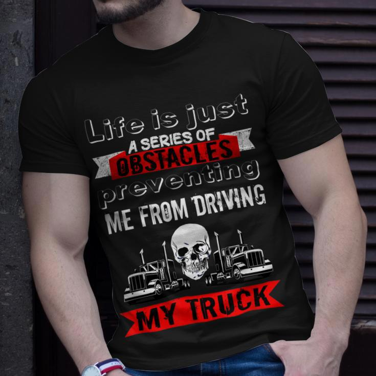 Trucker Trucker Lifes A Series Of Obstacles Truck Driver Trucking Unisex T-Shirt Gifts for Him