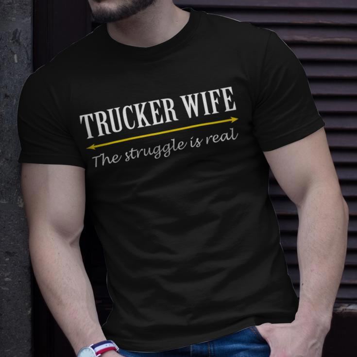 Trucker Trucker Wife Shirts Struggle Is Real Shirt Unisex T-Shirt Gifts for Him