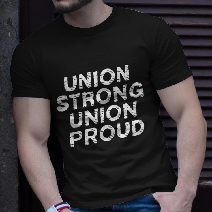 Union Strong Union Proud Labor Day Union Worker Laborer Gift Unisex T-Shirt Gifts for Him