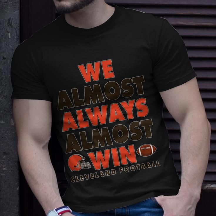 We Almost Always Almost Win Cleveland Football Tshirt Unisex T-Shirt Gifts for Him