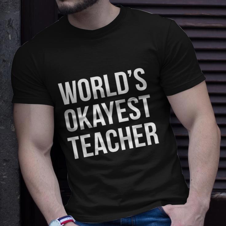 Worlds Okayest Teacher V2 Unisex T-Shirt Gifts for Him