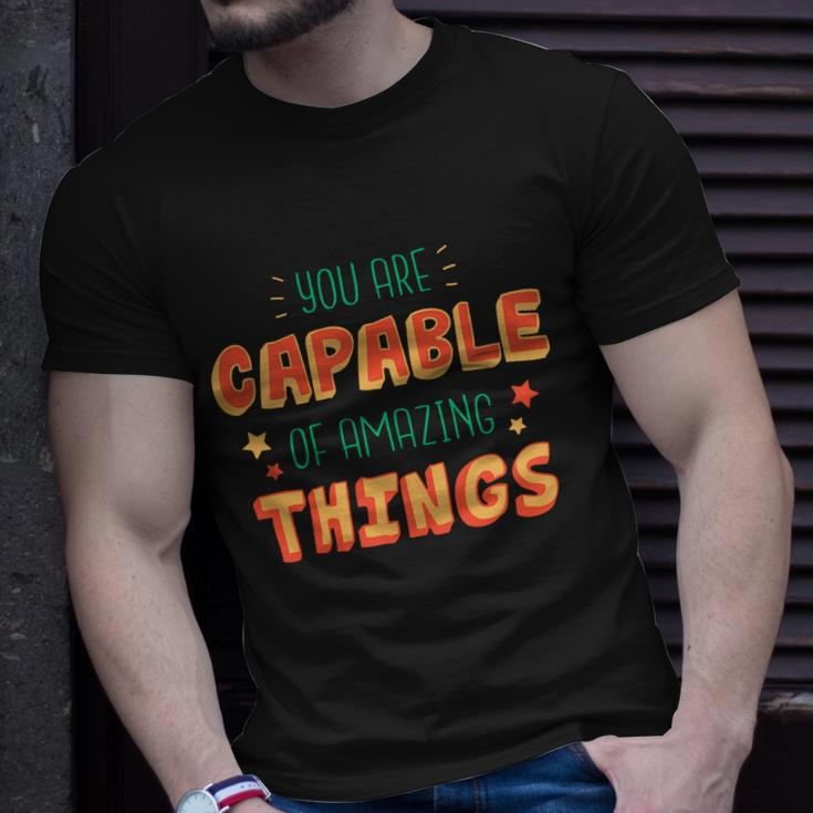 You Are Capable Of Amazing Things Inspirational Quote Unisex T-Shirt Gifts for Him