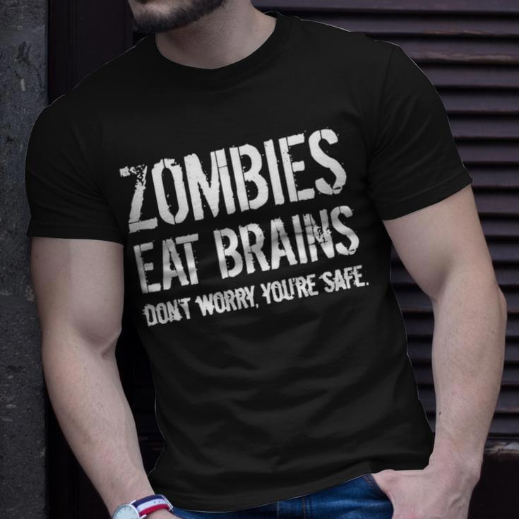 Zombies Eat Brains So Youre Safe Unisex T-Shirt Gifts for Him