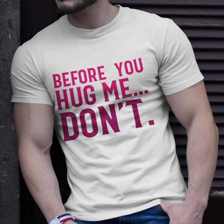 Before You Hug Me Don't Unisex T-Shirt Gifts for Him