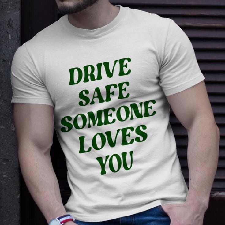 Drive Safe Someone Loves You Words On Back Aesthetic Clothes T-shirt Gifts for Him
