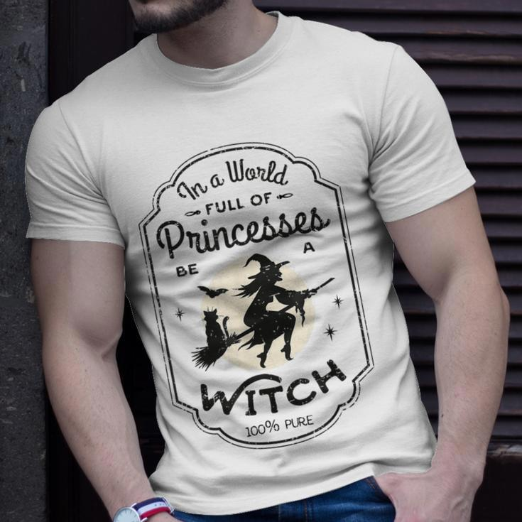In A World Full Of Princesses Be A Witch Halloween Costume Unisex T-Shirt Gifts for Him
