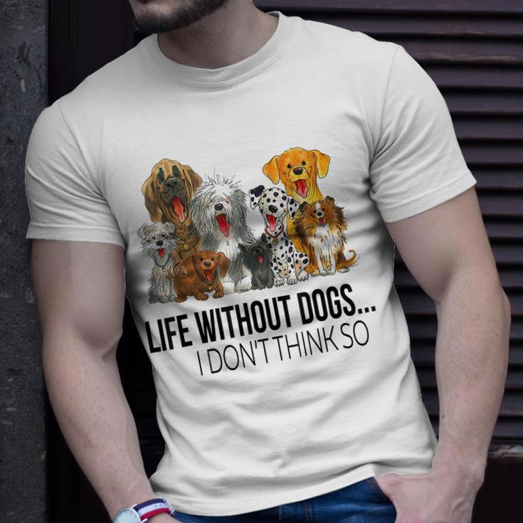 Life Without Dogs I Dont Think So Funny Dogs Lovers Gift Men Women T-shirt Graphic Print Casual Unisex Tee Gifts for Him