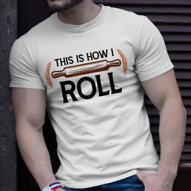 This Is How I Roll Pastry Baker Chef Bread Chef Baking T-shirt Gifts for Him