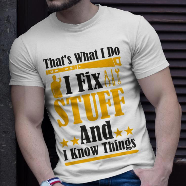 Thats What I Do I Fix Stuff And I Know Things V2 Unisex T-Shirt Gifts for Him