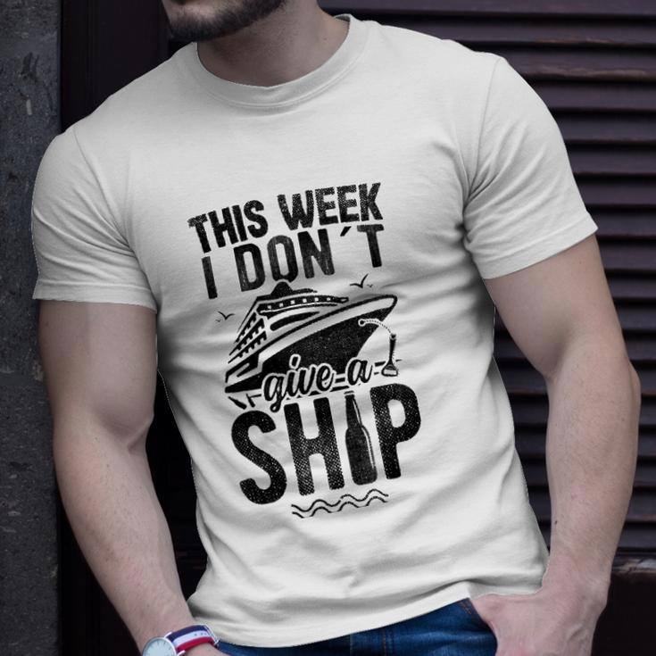 This Week I Don&8217T Give A Ship Cruise Trip Vacation Funny Unisex T-Shirt Gifts for Him