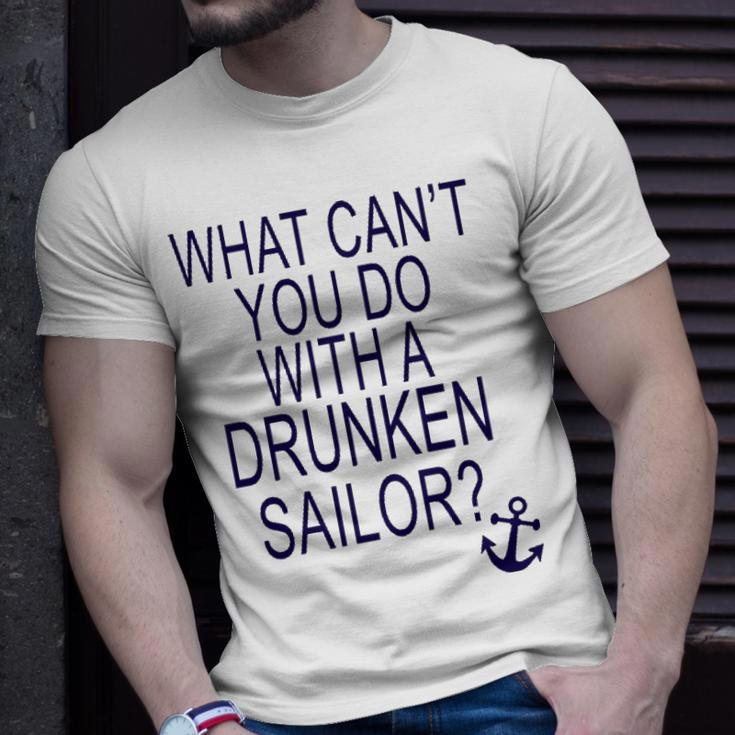What Cant You Do With A Drunken Sailor Unisex T-Shirt Gifts for Him