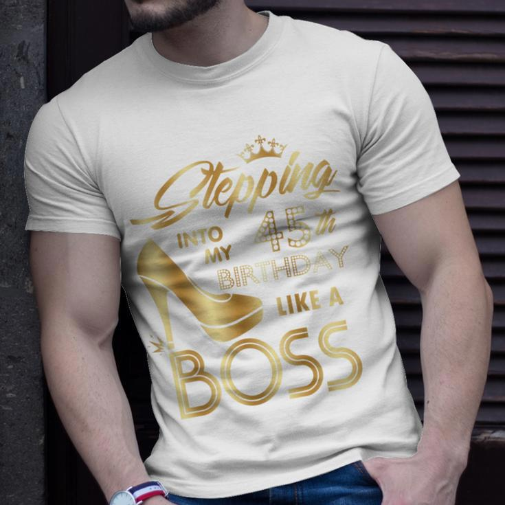 Womens Stepping Into My 45Th Birthday Like A Boss High Heel Shoes Unisex T-Shirt Gifts for Him