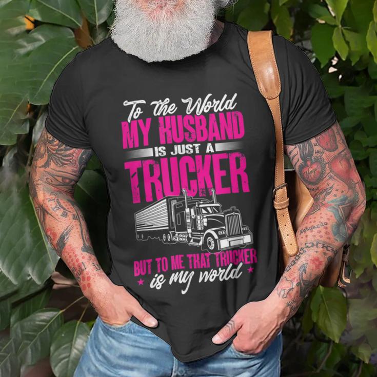 Trucker Truckers Wife To The World My Husband Just A Trucker Unisex T-Shirt