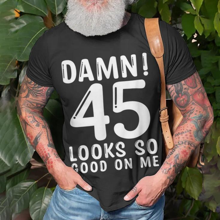 45 Year Old Funny 45Th Birthday Funny Quote 45 Years Unisex T-Shirt Gifts for Old Men