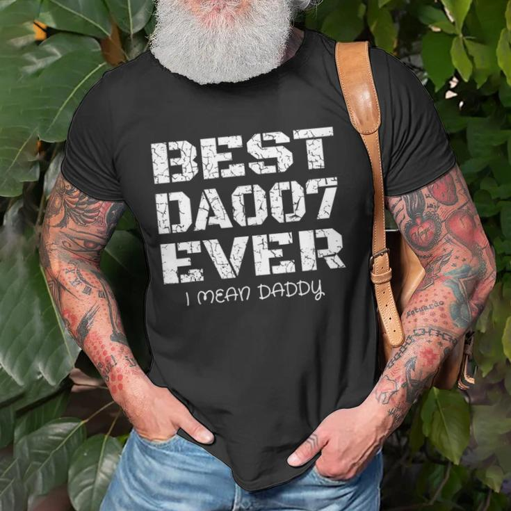 Best Daddy Ever Funny Fathers Day Gift For Dads 007 Gift Unisex T-Shirt Gifts for Old Men